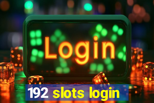 192 slots login