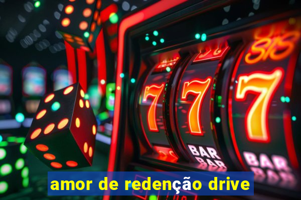 amor de redenção drive