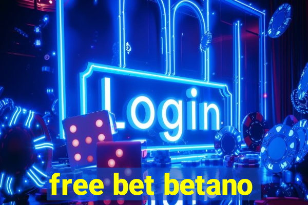 free bet betano