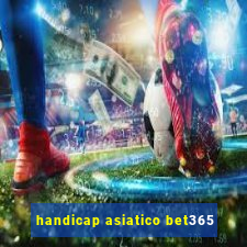 handicap asiatico bet365