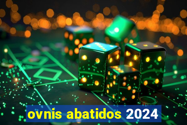 ovnis abatidos 2024