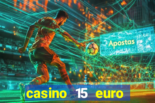 casino 15 euro bonus ohne einzahlung