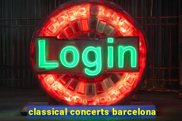 classical concerts barcelona