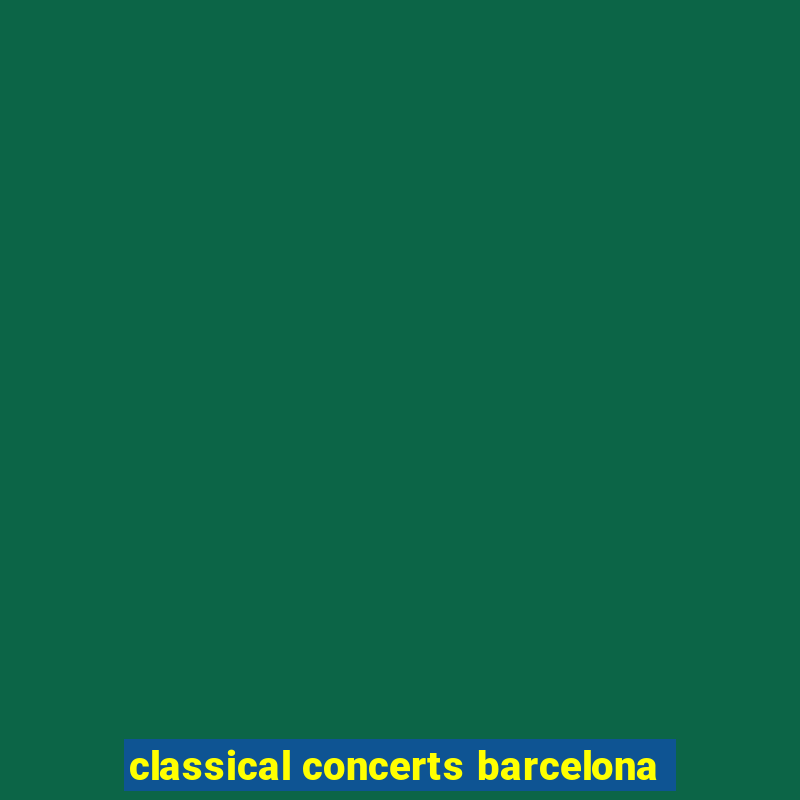 classical concerts barcelona