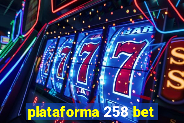 plataforma 258 bet