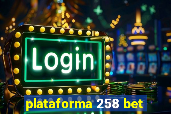 plataforma 258 bet