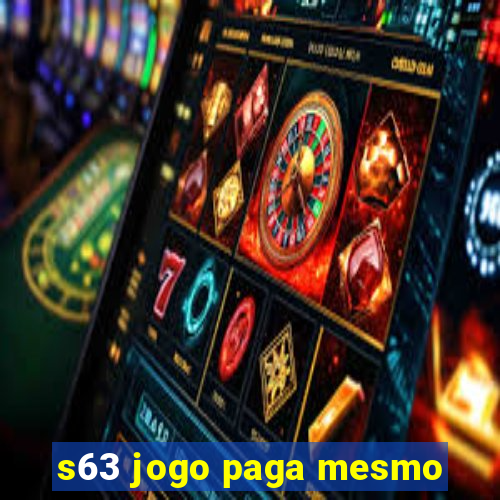 s63 jogo paga mesmo