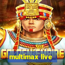 multimax live