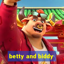 betty and biddy