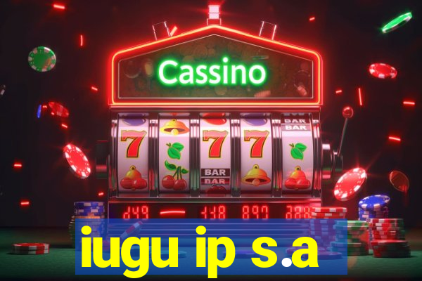 iugu ip s.a