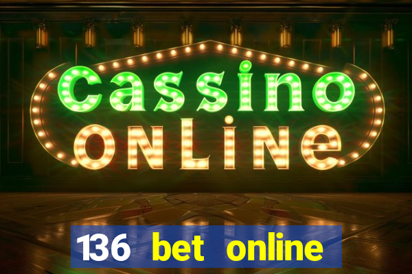 136 bet online casino internet gaming