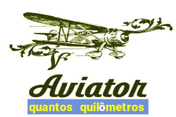 quantos quilômetros é daqui