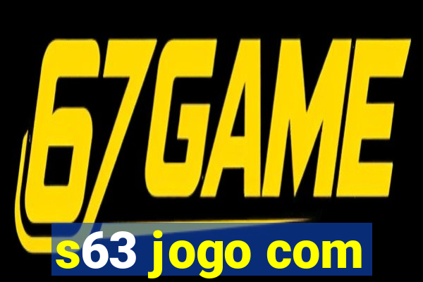 s63 jogo com