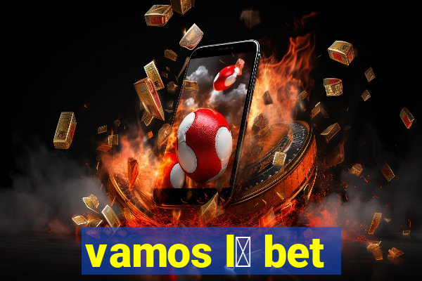 vamos l谩 bet