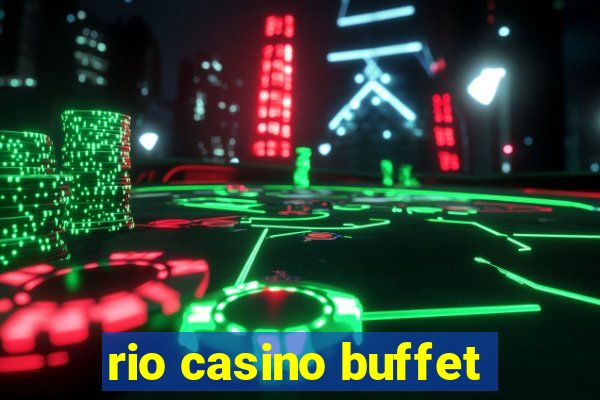 rio casino buffet