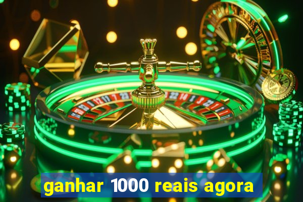 ganhar 1000 reais agora