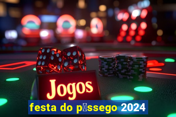 festa do p锚ssego 2024