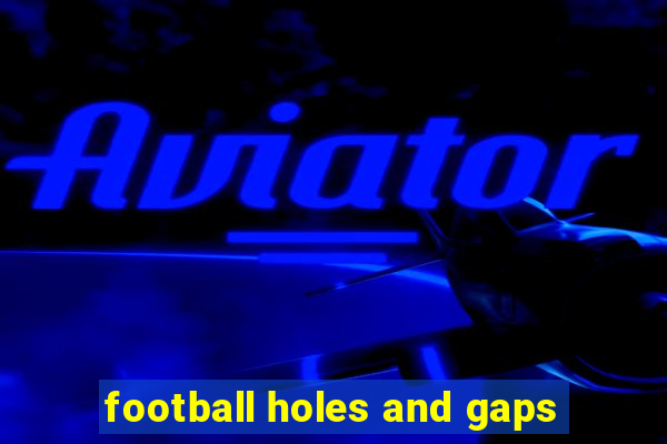 football holes and gaps