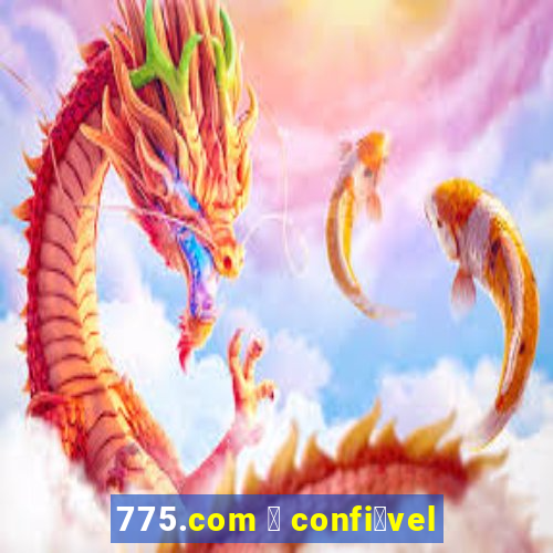 775.com 茅 confi谩vel