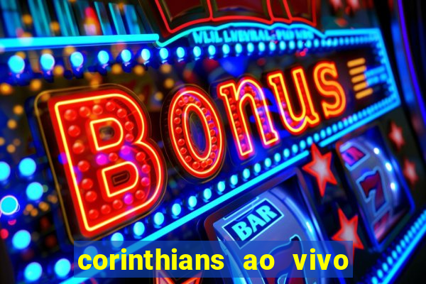 corinthians ao vivo multi canal