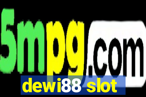 dewi88 slot