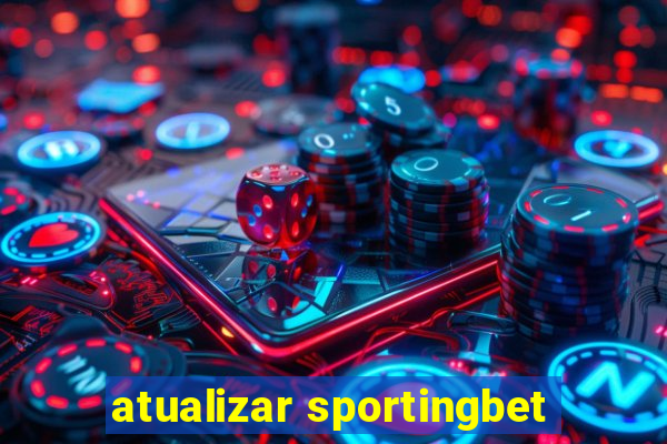 atualizar sportingbet