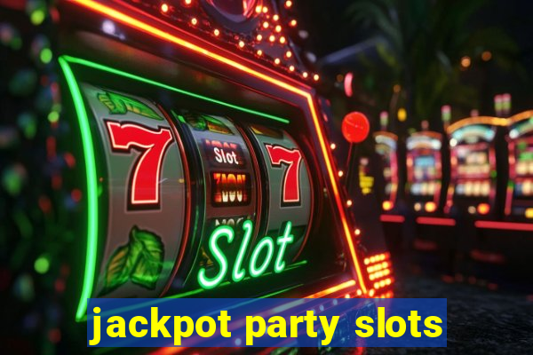 jackpot party slots