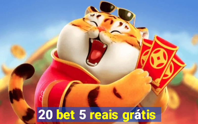 20 bet 5 reais grátis