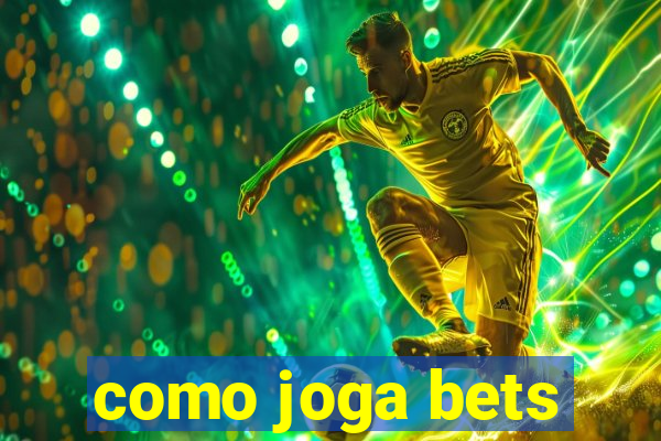 como joga bets