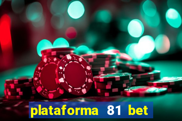 plataforma 81 bet é confiável