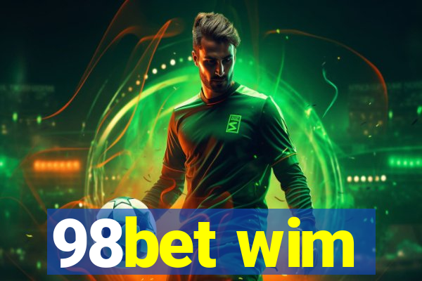 98bet wim