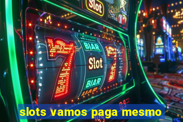 slots vamos paga mesmo