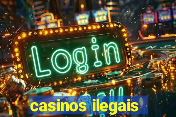 casinos ilegais