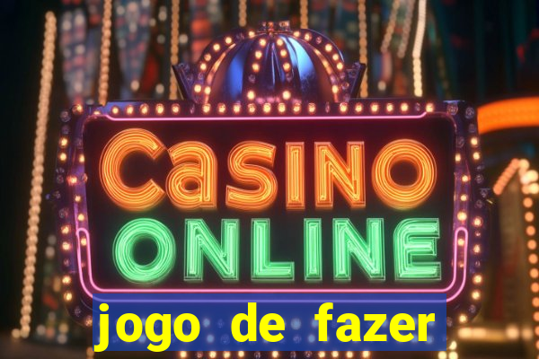 jogo de fazer dinheiro falso