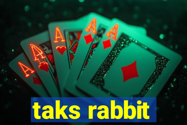 taks rabbit