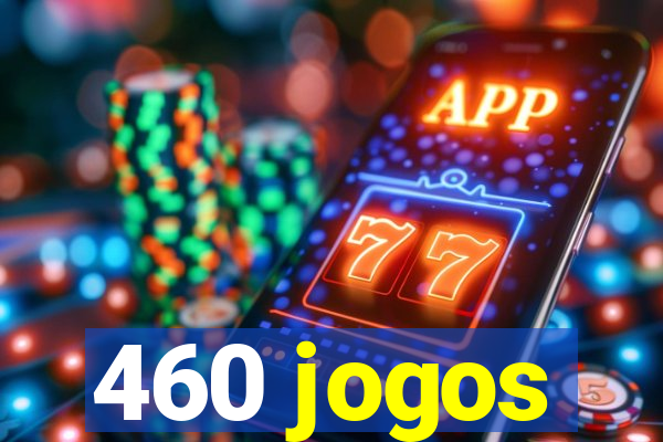 460 jogos