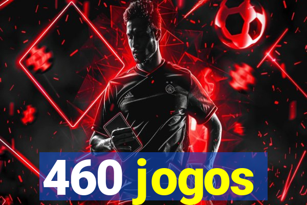 460 jogos