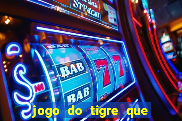 jogo do tigre que da bonus