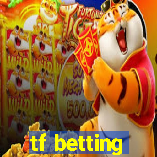 tf betting