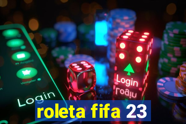 roleta fifa 23