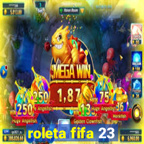 roleta fifa 23