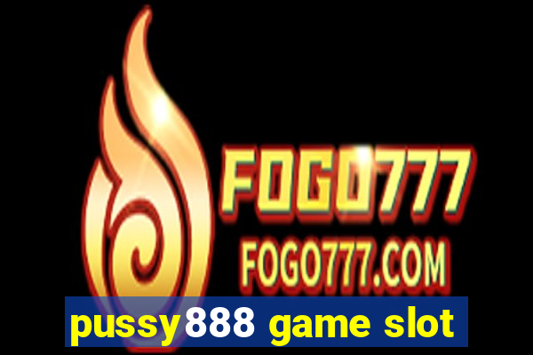 pussy888 game slot