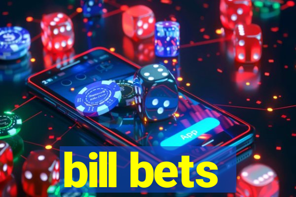 bill bets