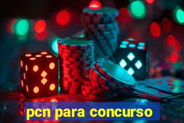 pcn para concurso