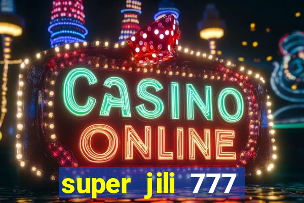 super jili 777 casino login