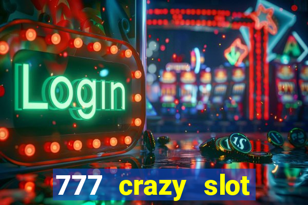 777 crazy slot online login