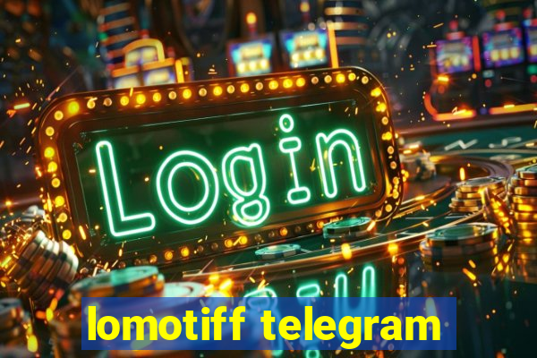 lomotiff telegram