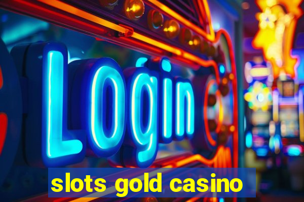 slots gold casino