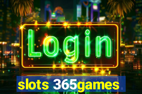 slots 365games