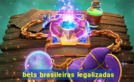 bets brasileiras legalizadas